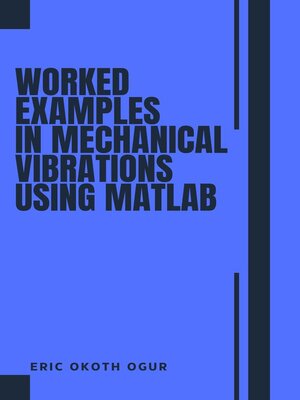 cover image of Worked Examples  in  Mechanical Vibrations using MATLAB